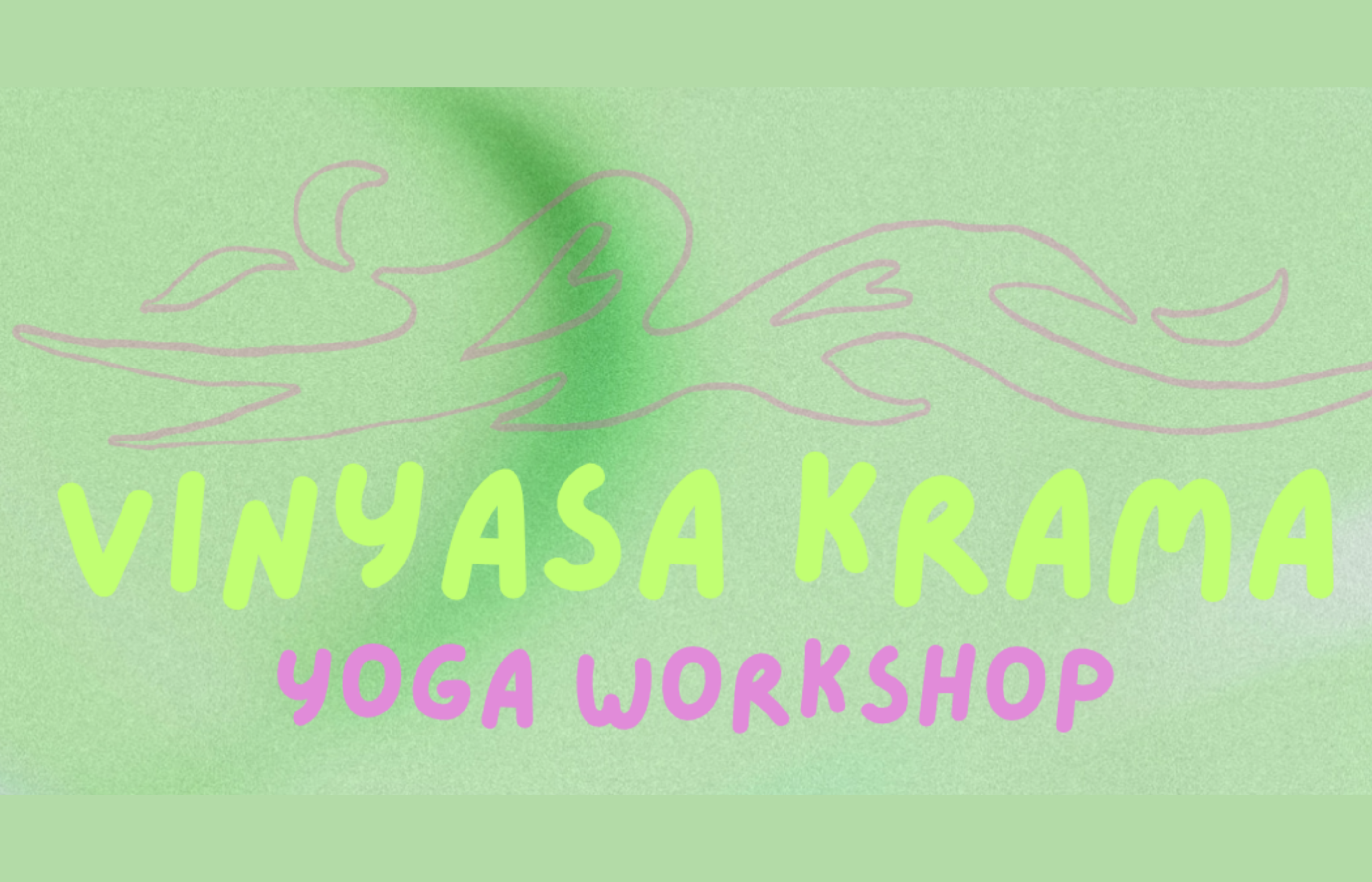 Green textured poster with a flowing line drawing above bright lettering reading VINYASA KRAMA and YOGA WORKSHOP.