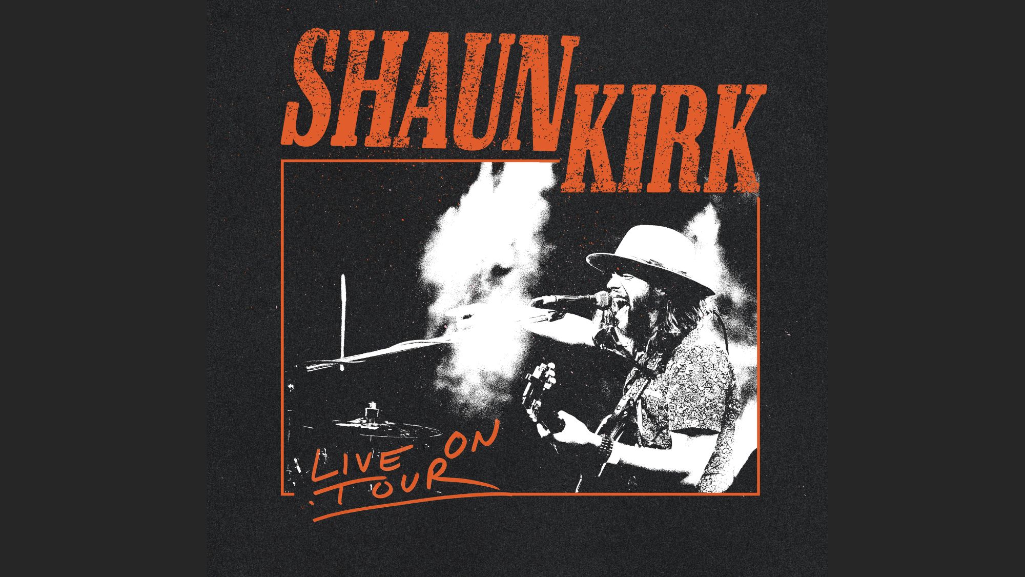 Black-and-white poster shows a hat-wearing guitarist singing into a microphone, beneath orange “SHAUN KIRK” and “LIVE TOUR” lettering.